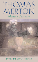 THOMAS MERTON MASTER OF ATTENTION