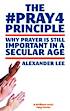 THE PRAY4 PRINCIPLE