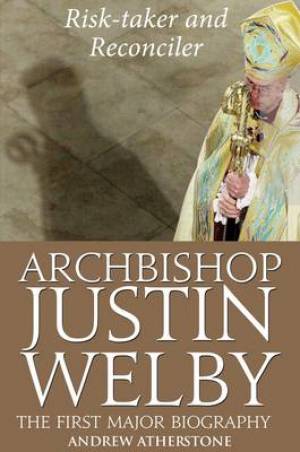 ARCHBISHOP JUSTIN WELBY: RISK-TAKER AND RECONCILER