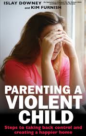 PARENTING A VIOLENT CHILD