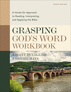 GRASPING GOD'S WORD WORKBOOK 4TH EDITION