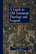 A GUIDE TO OLD TESTAMENT THEOLOGY AND EXEGESIS