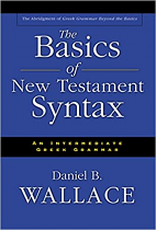 THE BASICS OF NEW TESTAMENT SYNTAX