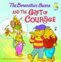 BERENSTAIN BEARS & THE GIFT OF COURAGE
