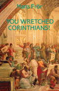 YOU WRETCHED CORINTHIANS