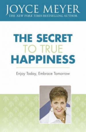THE SECRET TO TRUE HAPPINESS