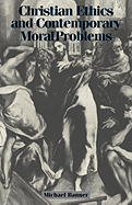 CHRISTIAN ETHICS AND CONTEMPORARY MORAL PROBLEMS