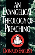 AN EVANGELICAL THEOLOGY OF PREACHING