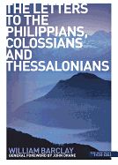 THE LETTERS TO THE PHILIPPIANS COLOSSIANS AND THESSALONIANS