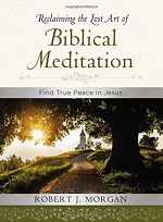 RECLAIMING THE LOST ART OF BIBLICAL MEDITATION