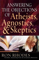 ANSWERING OBJECTIONS OF ATHEISTS AGNOSTICS & SKEPTICS