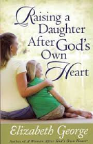 RAISING A DAUGHTER AFTER GOD'S OWN HEART