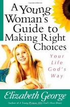 A YOUNG WOMAN'S GUIDE TO MAKING RIGHT CHOICES