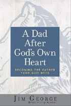 A DAD AFTER GODS OWN HEART
