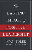 THE LASTING IMPACT OF POSITIVE LEADERSHIP