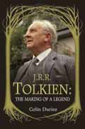 J R R TOLKIEN THE MAKING OF A LEGEND