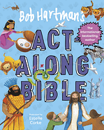 BOB HARTMAN'S ACT ALONG BIBLE
