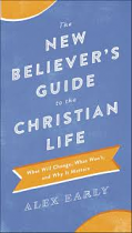 NEW BELIEVERS GUIDE TO THE CHRISTIAN LIFE
