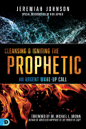 CLEANSING AND IGNITING THE PROPHETIC