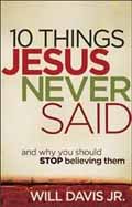 10 THINGS JESUS NEVER SAID