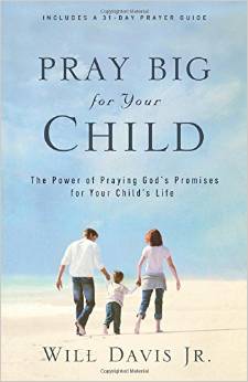 PRAY BIG FOR YOUR CHILD