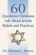 60 QUESTIONS CHRISTIANS ASK ABOUT JEWISH BELIEFS & PRACTICES