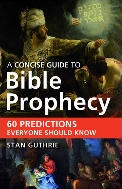 A CONCISE GUIDE TO BIBLE PROPHECY