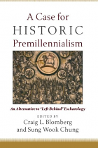 CASE FOR HISTORIC PREMILLENIALISM