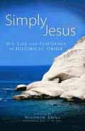 SIMPLY JESUS: HI LIFE AND TEACHING IN HISTORICAL ORDER