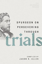 SPURGEON ON PERSEVERING THROUGH TRIALS