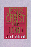 JESUS CHRIST OUR LORD
