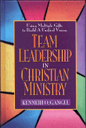 TEAM LEADERSHIP IN CHRISTIAN MINISTRY