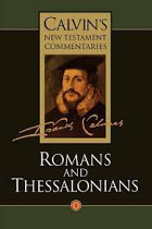CALVINS NT COMM - ROMANS & THESSALONIANS