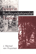 ESSAYS IN POSTFOUNDATIONALIST THEOLOGY