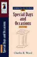 SERMON OUTLINES FOR SPECIAL DAYS AND OCCASIONS VOLUME 1