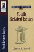 SERMON OUTLINES ON YOUTH RELATED ISSUES