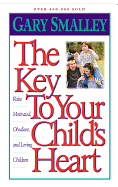 THE KEY TO YOUR CHILD'S HEART