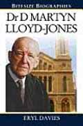 DR D MARTYN LLOYD JONES BITESIZE BIOGRAPHY