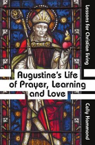 Augustine's Life of prayer Learning and Love