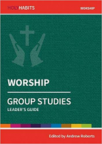 HOLY HABITS GROUP STUDIES: WORSHIP