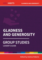 HOLY HABITS GROUP STUDIES: GLADNESS AND GENEROSITY