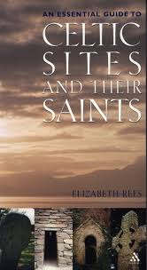 ESSENTIAL GUIDE TO CELTIC SITES AND THEIR SAINTS