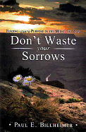 DON'T WASTE YOUR SORROWS