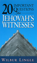 20 IMPORTANT QUESTIONS FOR JEHOVAHS WITNESSES