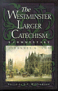 THE WESTMINSTER LARGER CATECHISM A COMMENTARY