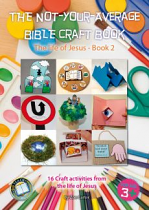 THE NOT YOUR AVAERAGE BIBLE CRAFT BOOK THE LIFE OF JESUS BOOK 2