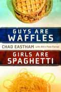 GUYS ARE WAFFLES GIRLS ARE SPAGHETTI