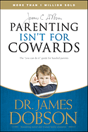 PARENTING ISN'T FOR COWARDS