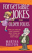 FORGETTABLE JOKES FOR OLDER FOLKS