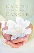 CARING FOR A LOVED ONE WITH CANCER